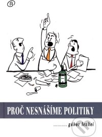 Proč nesnášíme politiky