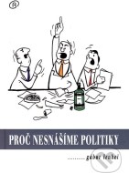 Proč nesnášíme politiky - cena, srovnání