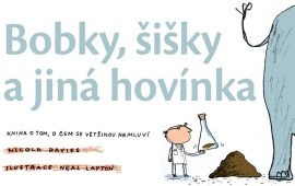 Bobky, šišky a jiná hovínka