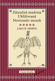 Zázračná madona / Ukřižovaná / Newtonův mozek