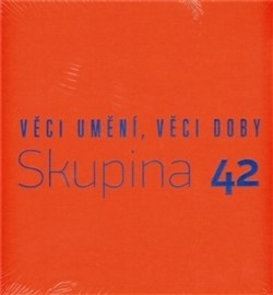 Skupina 42. Věci umění, věci doby