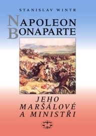 Napoleon Bonaparte, jeho maršálové a ministři