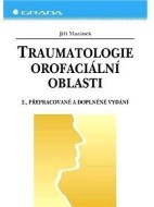 Traumatologie orofaciální oblasti - 2., přepracované a doplněné vydání - cena, srovnání