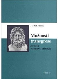 Možnosti transgrese - Je třeba vylepšovat člověka?