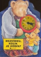 Medvídku, zavážu ti mašličku + Medvídku, kolik je hodin? - cena, srovnání