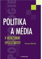 Politika a média v konzumní společnosti - cena, srovnání