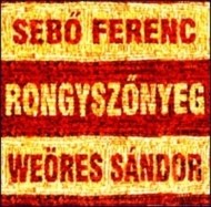 Sebő Ferenc - Weöres Sándor: Rongyszőnyeg - cena, srovnání