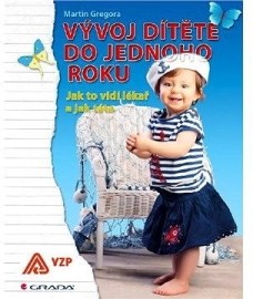 Vývoj dítěte do jednoho roku - Jak to vidí lékař a jak táta