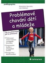 Problémové chování dětí a mládeže - Jak mu předcházet, jak ho eliminovat