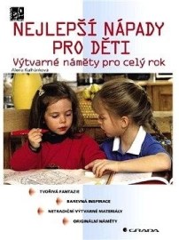 Nejlepší nápady pro děti - Výtvarné náměty pro celý rok