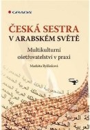 Česká sestra v arabském světě - Multikulturní ošetřovatelství v praxi - cena, srovnání