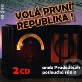 Volá první republika! aneb Pradědeček poslouchá rádio