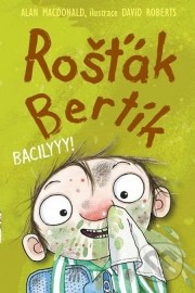 Rošťák Bertík : Bacilyyy!