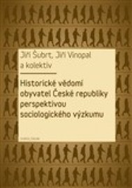 Historické vědomí obyvatel České republiky perspektivou sociologického výzkumu