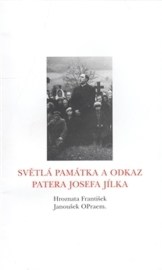 Světlá památka a odkaz Patera Josefa Jílka