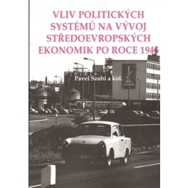 Vliv politických systémů na vývoj středoevropských ekonomik po roce 1945