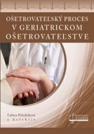 Ošetrovateľský proces v geriatrickom ošetrovateľstve - cena, srovnání