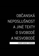 Občanská neposlušnost a jiné texty o svobodě a nesvobodě - cena, srovnání