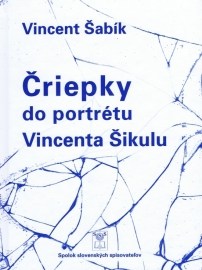 Čriepky do portrétu Vincenta Šikulu