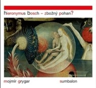 Hieronymus Bosch – Zbožný pohan? - cena, srovnání