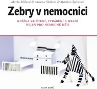 Zebry v nemocnici - Knížka ke čtení, vyrábění a hraní nejen pro nemocné děti - cena, srovnání