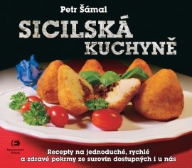 Sicilská kuchyně - Recepty na jednoduché, rychlé a zdravé pokrmy ze surovin dostupných i u nás