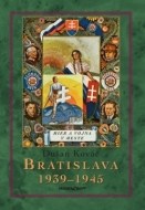 Bratislava 1939-45 Mier a vojna v meste - cena, srovnání