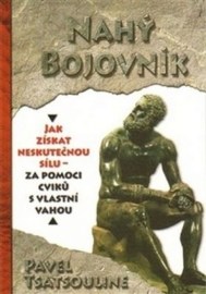 Nahý bojovnik - Odhalte tajemství supersilných – Cvičte pouze s využitím vlastní váhy