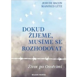 Dokud žijeme, musíme se rozhodovat