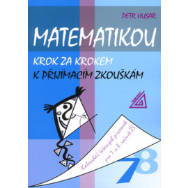 Matematikou krok za krokem k přijímacím zkouškám