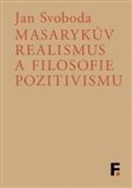 Masarykův realismus a filosofie pozitivismu