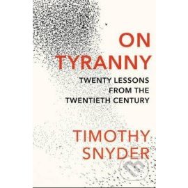 On Tyranny - Twenty Lessons from the Twentieth Century