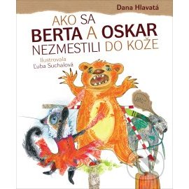 Ako sa Berta a Oskar nezmestili do kože