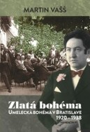 Zlatá bohéma Umelecká bohéma v Bratislave 1920 – 1938 - cena, srovnání