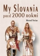 My Slovania pred 2000 rokmi - cena, srovnání