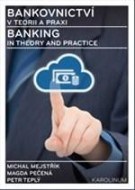 Bankovnictví v teorii a praxi / Banking in Theory and Practice - cena, srovnání