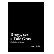 Drogy, sex a Foie Gras - 13 příběhů ze zázemí - cena, srovnání