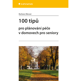 100 tipů pro plánování péče v domovech pro seniory