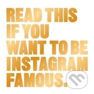 Read This if You Want to Be Instagram Famous - cena, srovnání