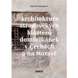 Architektura středověkých klášterů dominikánek v Čechách a na Moravě