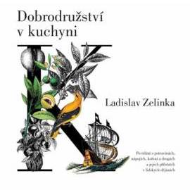 Dobrodružství v kuchyni - Povídání o potravinách, nápojích, koření a drogách a jejich příbězích v lidských dějinách