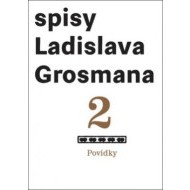 Povídky 2 - spisy Ladislava Grosmana - cena, srovnání