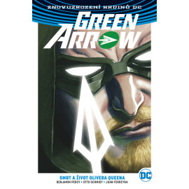 Green Arrow: Smrt a život Olivera Queena