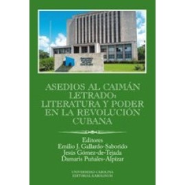 Asedios al caimán letrado: literatura y poder en la Revolución Cubana