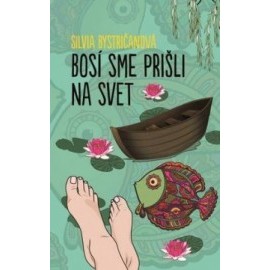 Bosí sme prišli na svet