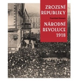 Zrození republiky – Národní revoluce 1918