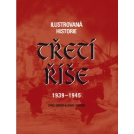 Ilustrovaná historie Třetí říše 1939 - 1945