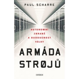 Armáda strojů: Autonomní zbraně a budoucnost války