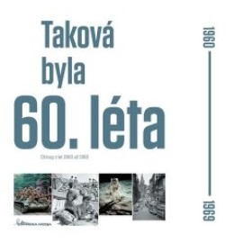 Taková byla 60. léta - Obrazy z let 1960-1969