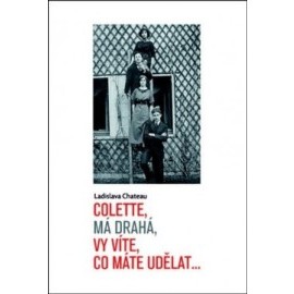 Colette, má drahá, vy víte, co máte udělat